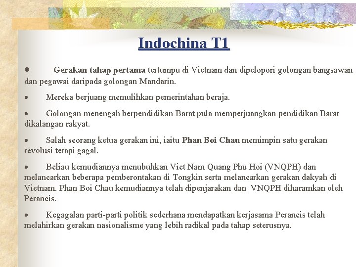 Indochina T 1 · Gerakan tahap pertama tertumpu di Vietnam dan dipelopori golongan bangsawan