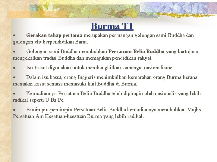 Burma T 1 · Gerakan tahap pertama merupakan perjuangan golongan sami Buddha dan golongan