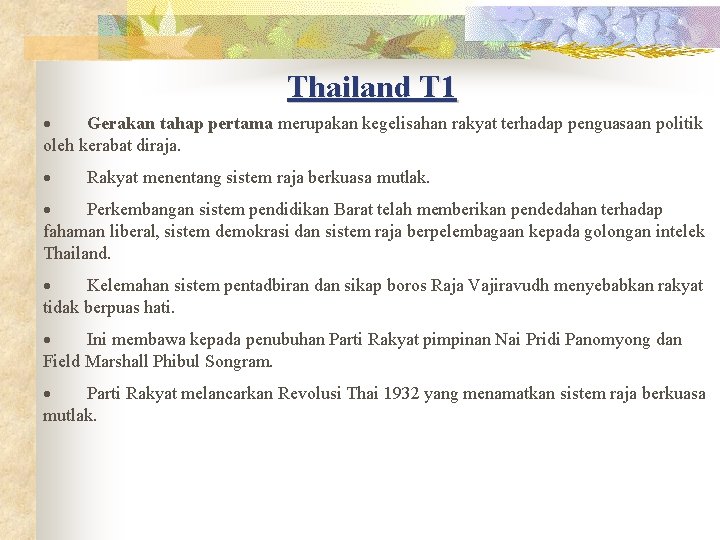 Thailand T 1 · Gerakan tahap pertama merupakan kegelisahan rakyat terhadap penguasaan politik oleh