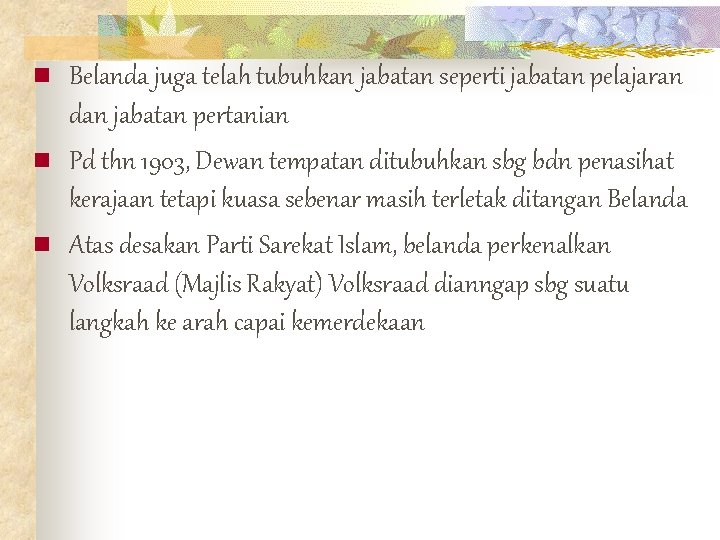 n n n Belanda juga telah tubuhkan jabatan seperti jabatan pelajaran dan jabatan pertanian