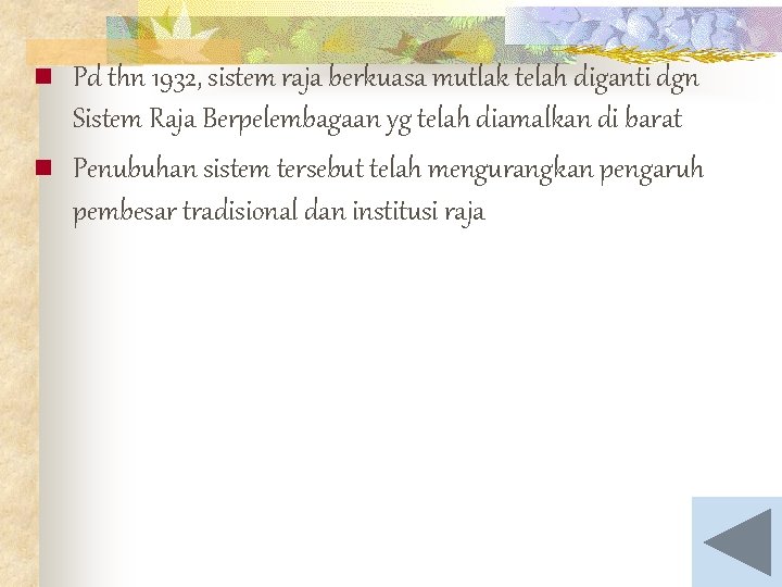 n n Pd thn 1932, sistem raja berkuasa mutlak telah diganti dgn Sistem Raja