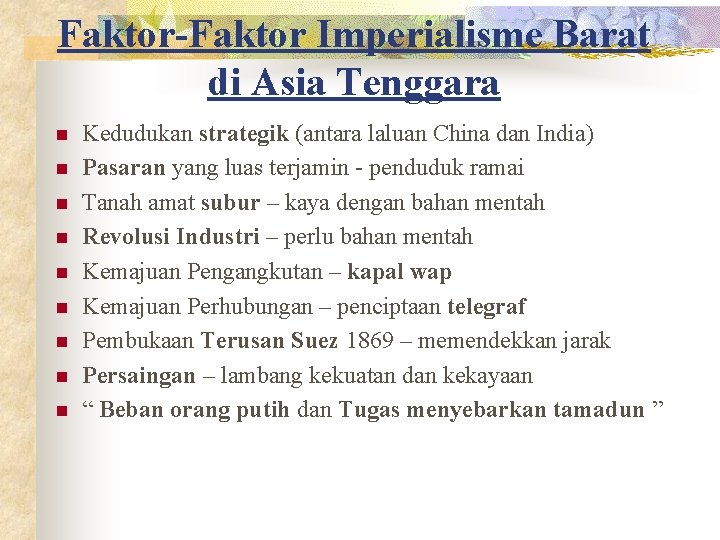 Faktor-Faktor Imperialisme Barat di Asia Tenggara n n n n n Kedudukan strategik (antara