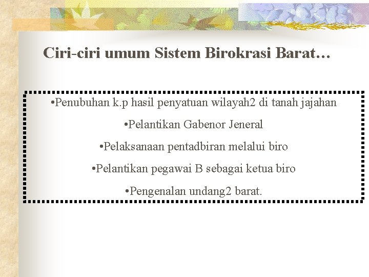 Ciri-ciri umum Sistem Birokrasi Barat… • Penubuhan k. p hasil penyatuan wilayah 2 di