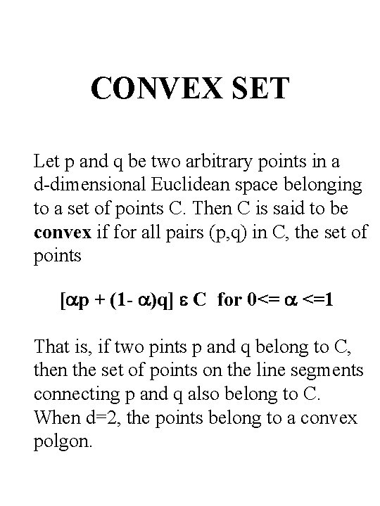 CONVEX SET Let p and q be two arbitrary points in a d-dimensional Euclidean