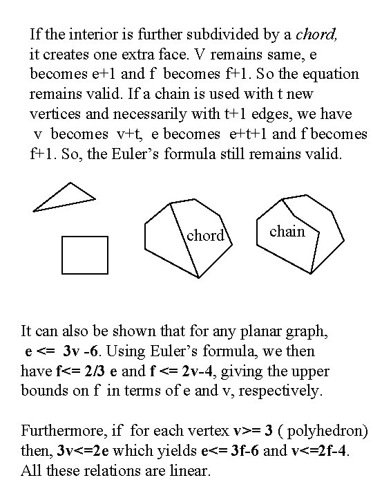 If the interior is further subdivided by a chord, it creates one extra face.
