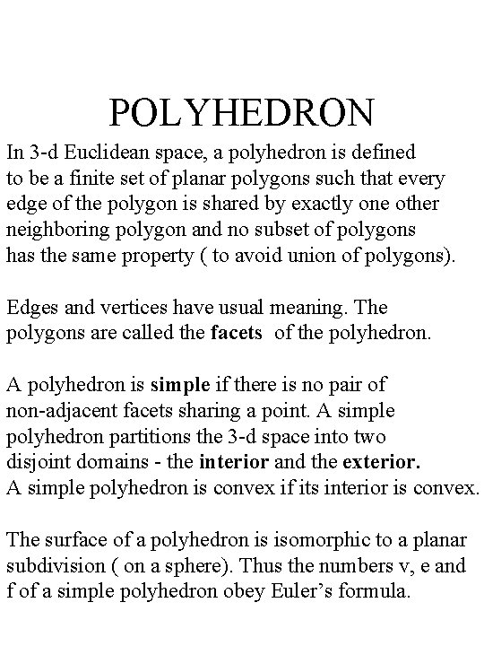 POLYHEDRON In 3 -d Euclidean space, a polyhedron is defined to be a finite