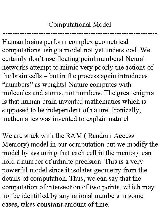 Computational Model --------------------------------Human brains perform complex geometrical computations using a model not yet understood.