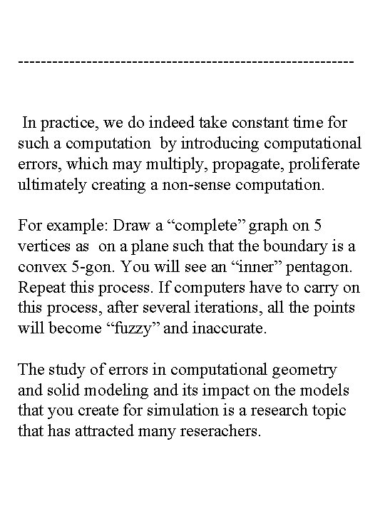 -----------------------------In practice, we do indeed take constant time for such a computation by introducing