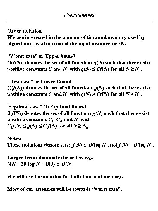 Preliminaries Order notation We are interested in the amount of time and memory used