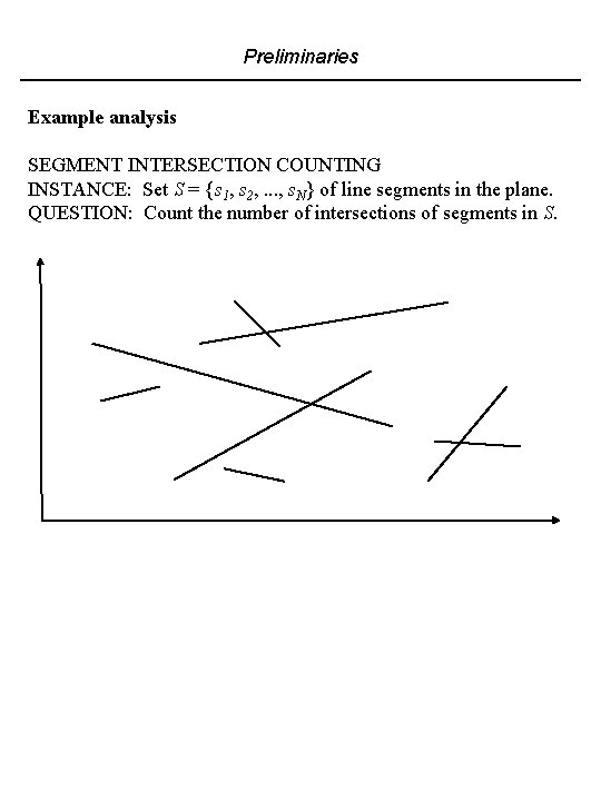 Preliminaries Example analysis SEGMENT INTERSECTION COUNTING INSTANCE: Set S = {s 1, s 2,