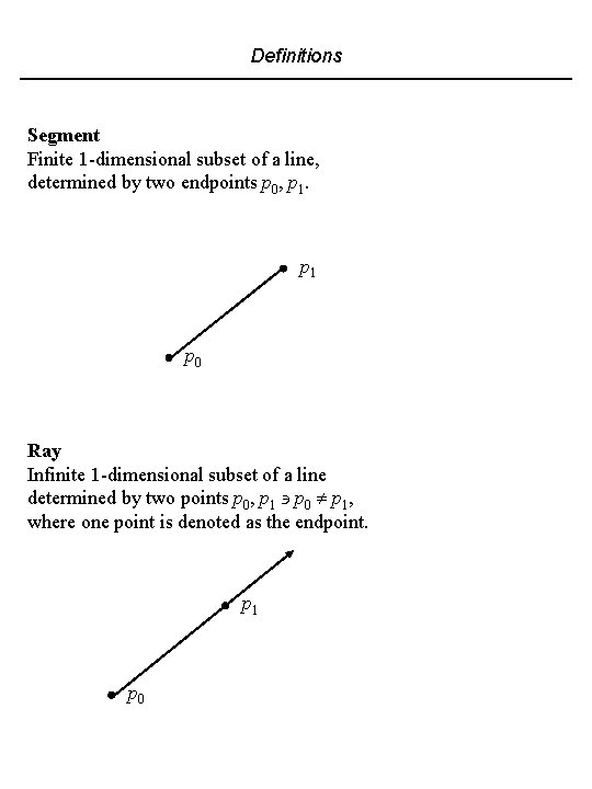 Definitions Segment Finite 1 -dimensional subset of a line, determined by two endpoints p
