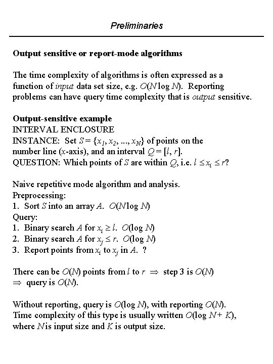 Preliminaries Output sensitive or report-mode algorithms The time complexity of algorithms is often expressed