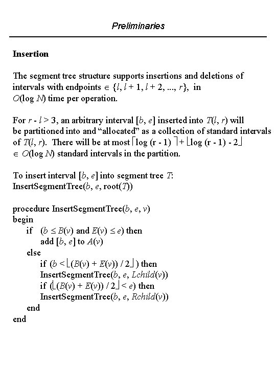 Preliminaries Insertion The segment tree structure supports insertions and deletions of intervals with endpoints