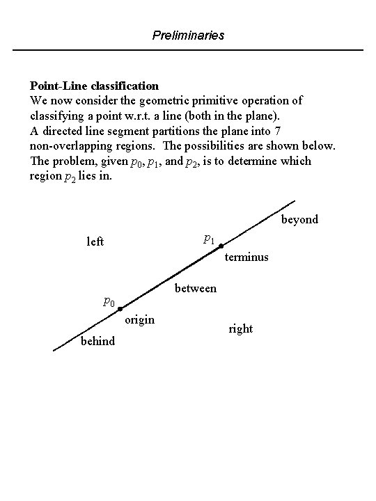 Preliminaries Point-Line classification We now consider the geometric primitive operation of classifying a point