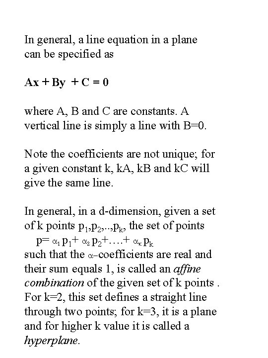 In general, a line equation in a plane can be specified as Ax +