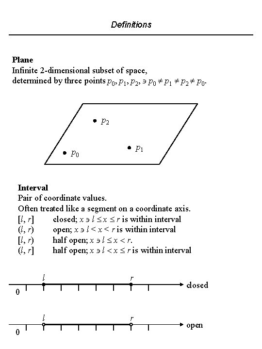 Definitions Plane Infinite 2 -dimensional subset of space, determined by three points p 0,