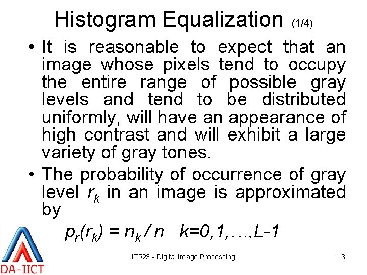 Histogram Equalization (1/4) • It is reasonable to expect that an image whose pixels