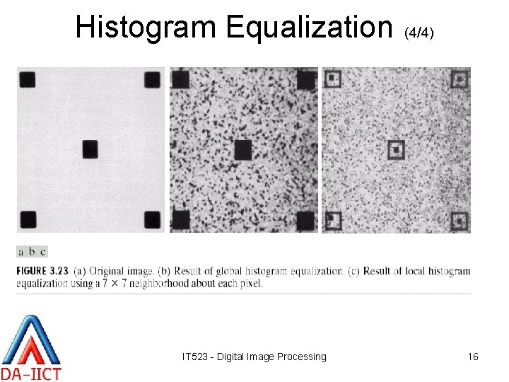 Histogram Equalization IT 523 - Digital Image Processing (4/4) 16 