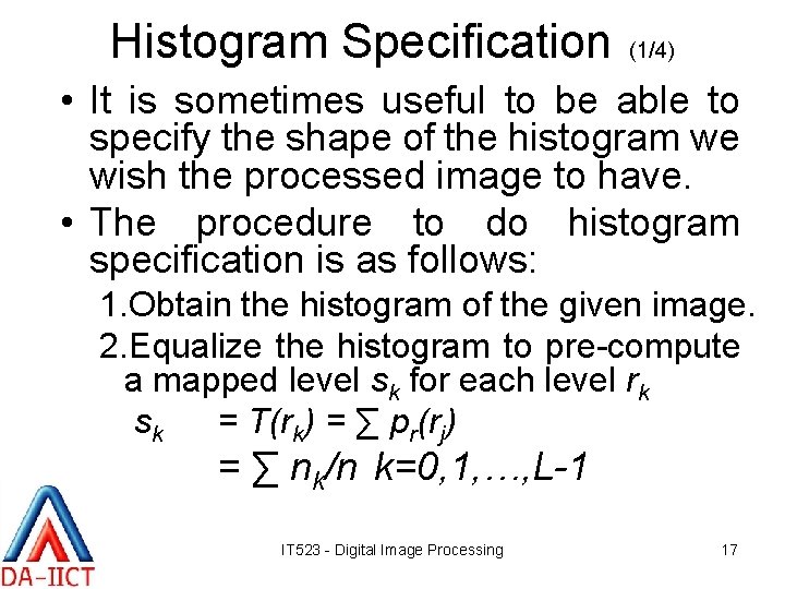 Histogram Specification (1/4) • It is sometimes useful to be able to specify the