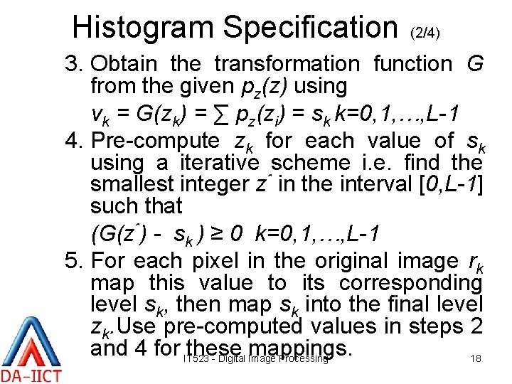 Histogram Specification (2/4) 3. Obtain the transformation function G from the given pz(z) using