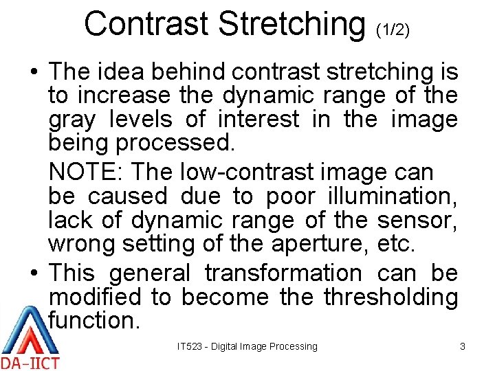 Contrast Stretching (1/2) • The idea behind contrast stretching is to increase the dynamic