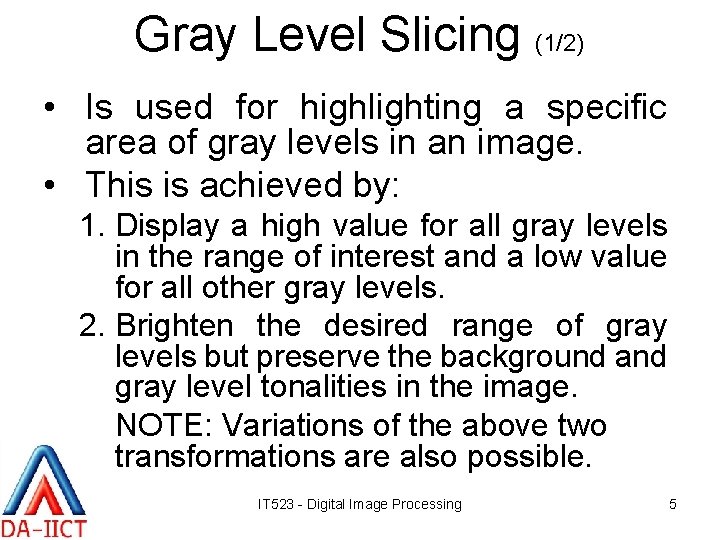 Gray Level Slicing (1/2) • Is used for highlighting a specific area of gray