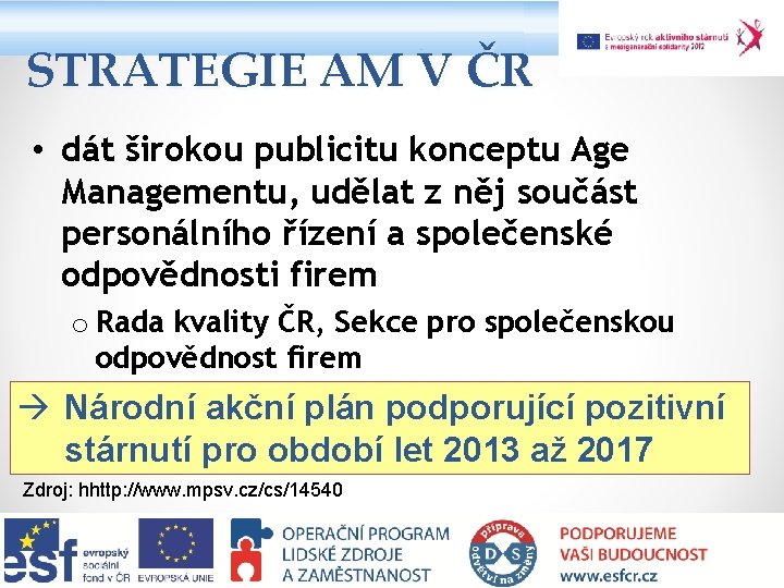 STRATEGIE AM V ČR • dát širokou publicitu konceptu Age Managementu, udělat z něj