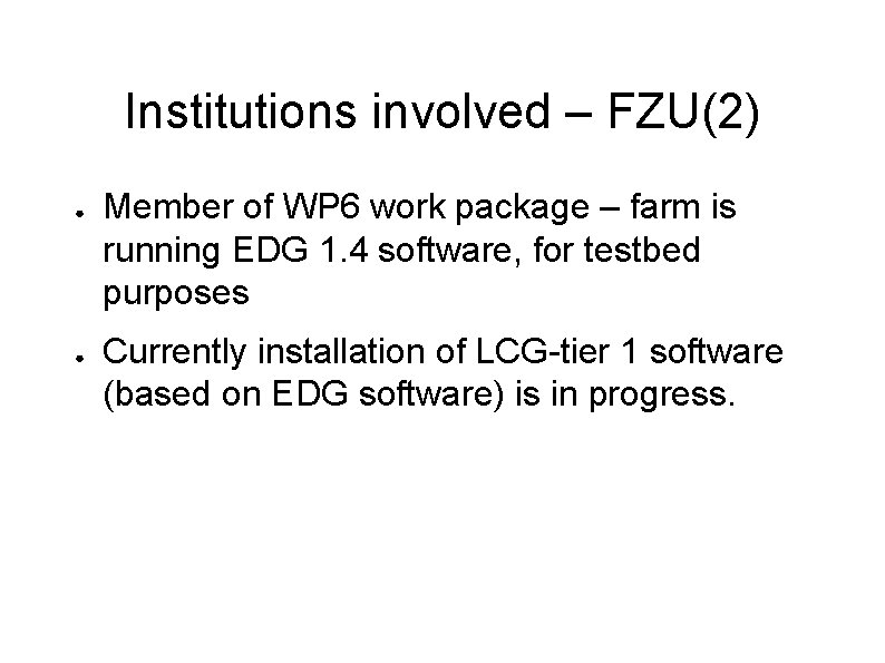 Institutions involved – FZU(2) ● ● Member of WP 6 work package – farm