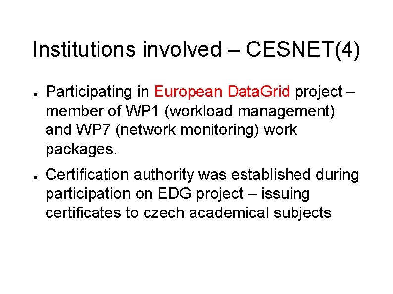 Institutions involved – CESNET(4) ● ● Participating in European Data. Grid project – member