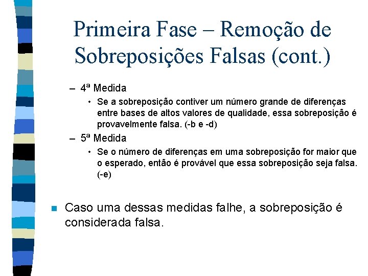 Primeira Fase – Remoção de Sobreposições Falsas (cont. ) – 4ª Medida • Se