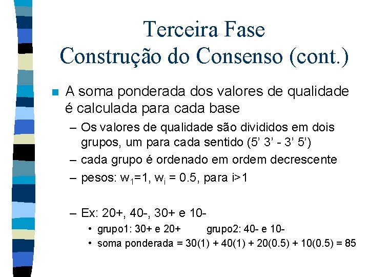 Terceira Fase Construção do Consenso (cont. ) n A soma ponderada dos valores de