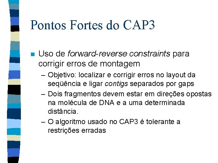 Pontos Fortes do CAP 3 n Uso de forward-reverse constraints para corrigir erros de