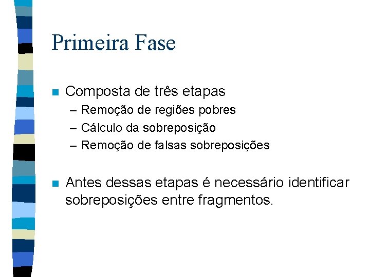 Primeira Fase n Composta de três etapas – Remoção de regiões pobres – Cálculo