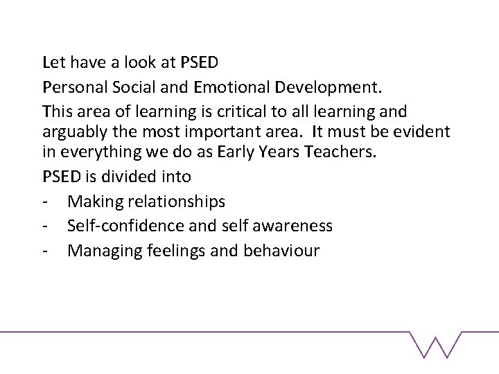 Let have a look at PSED Personal Social and Emotional Development. This area of