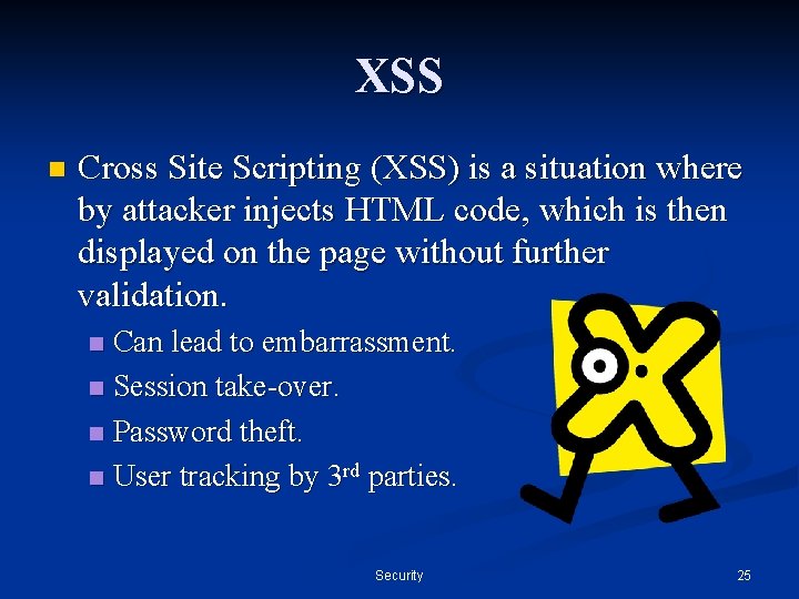 XSS n Cross Site Scripting (XSS) is a situation where by attacker injects HTML