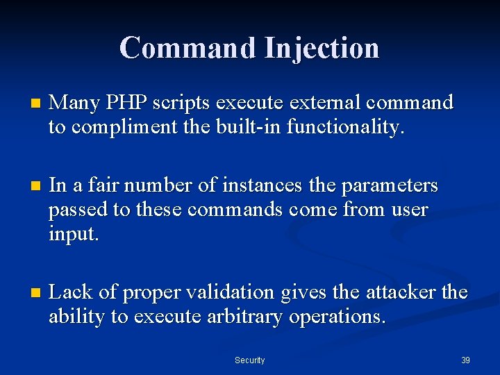Command Injection n Many PHP scripts execute external command to compliment the built-in functionality.