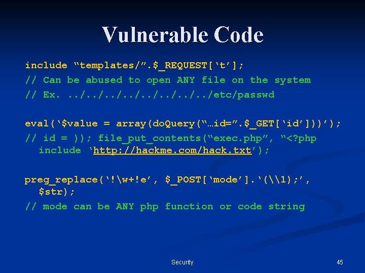 Vulnerable Code include “templates/”. $_REQUEST[‘t’]; // Can be abused to open ANY file on