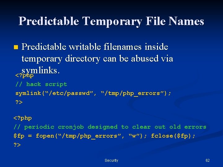 Predictable Temporary File Names Predictable writable filenames inside temporary directory can be abused via