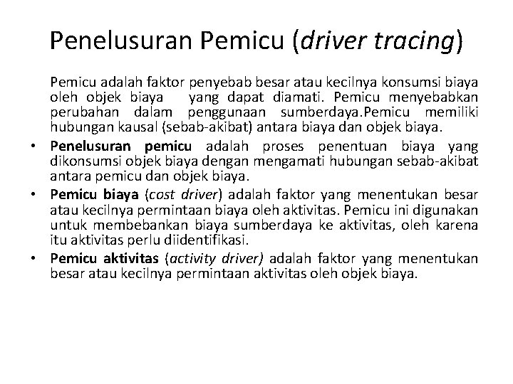 Penelusuran Pemicu (driver tracing) Pemicu adalah faktor penyebab besar atau kecilnya konsumsi biaya oleh