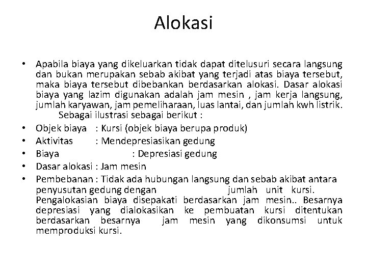 Alokasi • Apabila biaya yang dikeluarkan tidak dapat ditelusuri secara langsung dan bukan merupakan