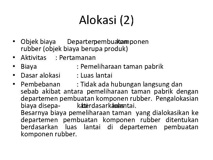 Alokasi (2) • Objek biaya Departemen : pembuatan komponen rubber (objek biaya berupa produk)