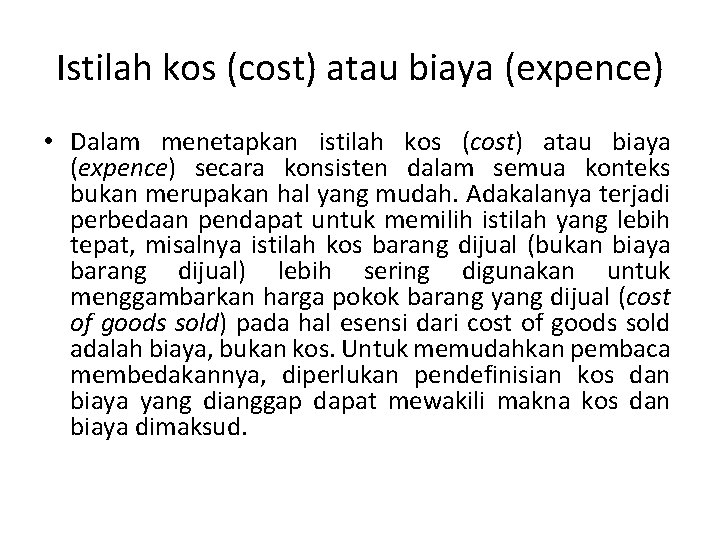 Istilah kos (cost) atau biaya (expence) • Dalam menetapkan istilah kos (cost) atau biaya