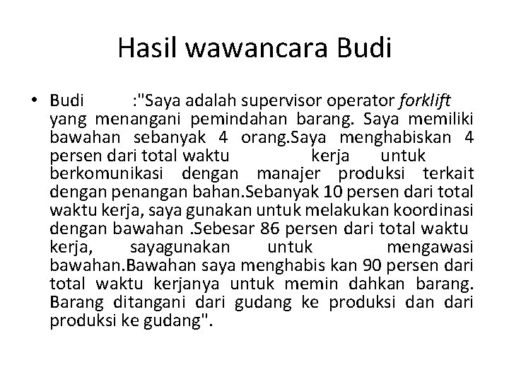 Hasil wawancara Budi • Budi : "Saya adalah supervisor operator forklift yang menangani pemindahan