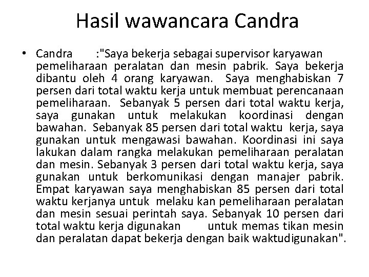 Hasil wawancara Candra • Candra : "Saya bekerja sebagai supervisor karyawan pemeliharaan peralatan dan