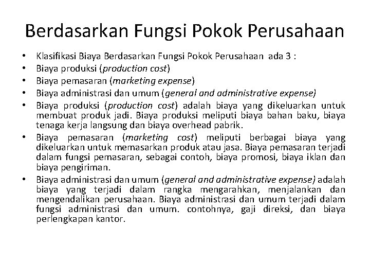 Berdasarkan Fungsi Pokok Perusahaan Klasifikasi Biaya Berdasarkan Fungsi Pokok Perusahaan ada 3 : Biaya