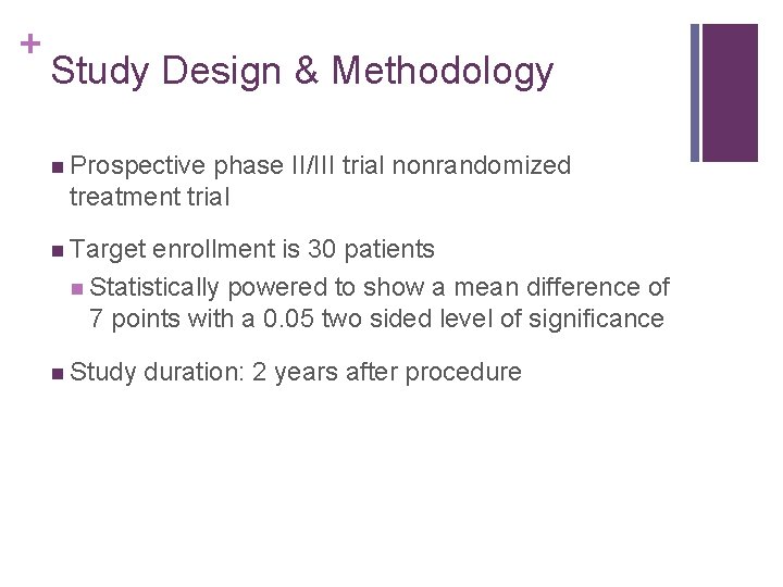 + Study Design & Methodology n Prospective phase II/III trial nonrandomized treatment trial n