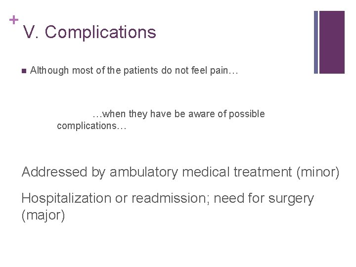 + V. Complications n Although most of the patients do not feel pain… …when
