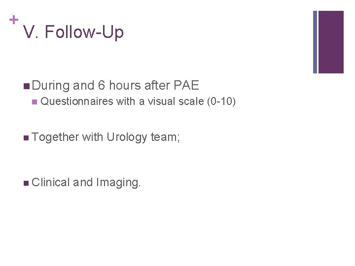 + V. Follow-Up n During n and 6 hours after PAE Questionnaires with a