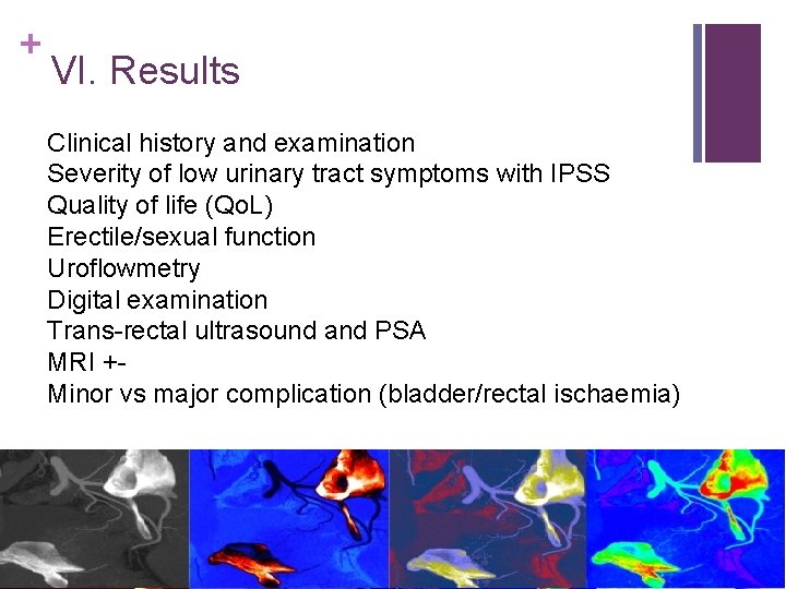 + VI. Results Clinical history and examination Severity of low urinary tract symptoms with