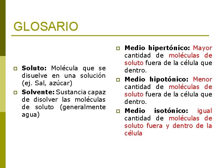 GLOSARIO p p p Soluto: Molécula que se disuelve en una solución (ej. Sal,